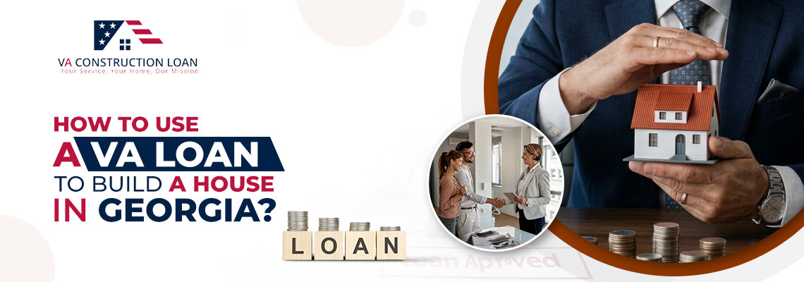 VA Construction loan Georgia