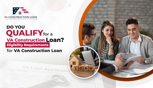 VA-Construction-Loan-Eligibility-Requirements