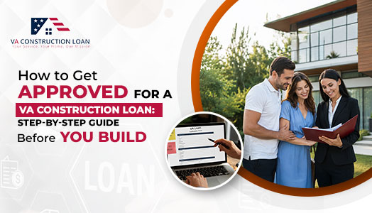 banner image with the heading how to get approved for a VA Construction Loan for building a home, step by step process