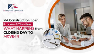 VA-Construction-Loan-Process--Timeline--What-Happens-from-Closing-Day-to-Move-Inpsd_2 - VA Construction Loan - VA Construction Loan va construction loan process & timeline details for veterans